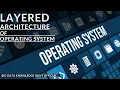 Layered Architecture of Operating System Advantages of Layered architecture of OS