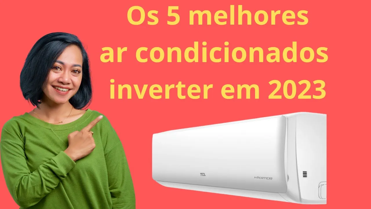 Os 5 ar condicionados inverter mais eficientes em termos de consumo de energia em 2023