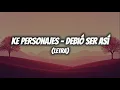 Ke Personajes - Debió Ser Así (Letra/Lyrics)