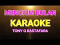Download Lagu MENCIUM BULAN - TONY Q _KARAOKE REGE