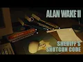 Alan Wake II Sheriff s Pump Action Shotgun Code