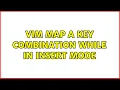 Vim map a key combination while in insert mode 2 Solutions