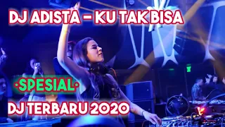 Download Ku Tak Bisa - ADISTA Remix FullBass Vocal Asli MP3