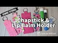 5 minutes Sewing Fabric Scraps Projects Lip Balm Holders