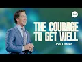 The Courage to Get Well Joel Osteen