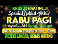 Download Lagu Sempatkan Baca 1x Setelah Subuh !! Doa Pembuka Rezeki Dari Segala Penjuru, Pelunas Hutang