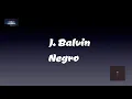🎧J. Balvin - Negro (Letra/Lyrics)🎶⚫️