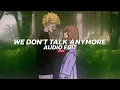 Download Lagu We Don't Talk Anymore X Tujh Mein Rab Dikhta Hai - [edit audio]