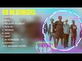Top 10 songs 99 Neighbors 2024 ~ Best 99 Neighbors playlist 2024