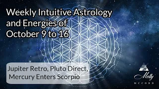 Weekly Intuitive Astrology of Oct 9 to 16 ~ Jupiter Retro, Pluto Direct, Sensitive Cardinal T-Square