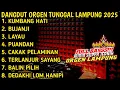 Download Lagu DANGDUT ORGEN TUNGGAL LAMPUNG  PALING GAYENG || FULL ALBUM DANGDUT LAMPUNG TERBARU 2025