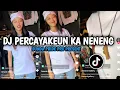 Download Lagu DJ PERCAYAKEUN KA NENENG [SAYANG] VIRAL TIKTOK TERBARU 2024