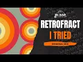 Retrofract - I Tried 🎵