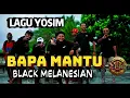 Lagu BAPA MANTU – LAGU YOSIM | Black Melanesian | OFFICIAL MUSIC