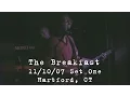 The Breakfast 2007-11-10 - Sully s Hartford CT Set 1