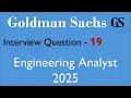 Interview Questions Asked In Goldman Sachs - 19 Engineering Analyst 2025