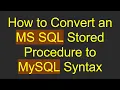 How to Convert an MS SQL Stored Procedure to MySQL Syntax