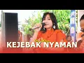 Download Lagu KEJEBAK NYAMAN - VOC. TETI ADITYA || ANDIKA JAYA LIVE KARANGBALE