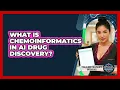 What Is Chemoinformatics In AI Drug Discovery - Trials and Treatments Uncovered