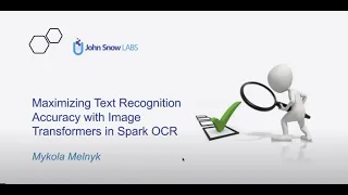 Maximizing Text Recognition Accuracy with Image Transformers in Spark OCR Webinar