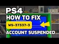 How To Fix PS4 Error WS-37337-3 Your Account Has Been Temporarily Suspended