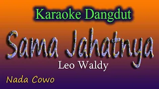 Download SAMA JAHATNYA - KARAOKE DANGDUT ( NADA COWO ) MP3