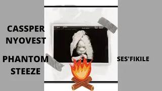 cassper nyovest sesfikile ft phantom steeze