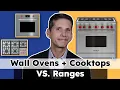 Choosing Between Wall Ovens and Cooktops vs Ranges What You Need to Know
