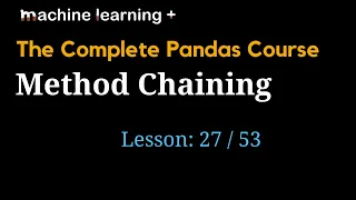 Method Chaining in Pandas of 53 The Complete Pandas Course