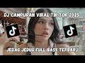 Download Lagu DJ CAMPURAN VIRAL TIK TOK 2025 JEDAG JEDUG FULL BASS TERBARU