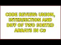 Code Review Union Intersection and Diff of two sorted arrays in C