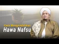Download Lagu Mengendalikan Hawa Nafsu - Habib Hasan Bin Ismail Al Muhdor