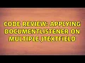 Code Review Applying DocumentListener on multiple JTextField