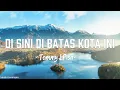 Download Lagu Tommy J.Pisa - Di Sini Di Batas Kota Ini - Lyrics