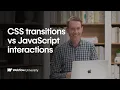 CSS Transitions vs JavaScript Interactions When to Use Each in Webflow