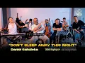 Download Lagu Don’t Sleep Away This Night - Daniel Sahuleka | Mostly Keroncong ( Keroncong Version )