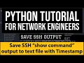 Python Network Automation Save Cisco SSH Show Command output to text file with timestamp Paramiko