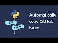 Building a command line tool to automatically copy over GitHub issues PyGithub Typer