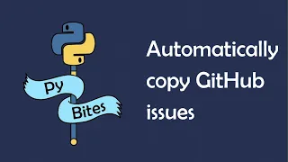 Building a command line tool to automatically copy over GitHub issues PyGithub Typer