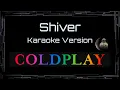 Coldplay • Shiver (CC Karaoke / Instrumental)