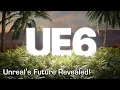 Why Unreal Engine 6 Will Be a Game Changer