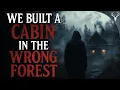Download Lagu We Built a Cabin in the Wrong Forest - 5 TRUE Horror Stories