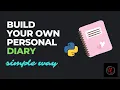 Build your own personal diary Python Simple way Learn with Esprit