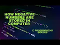 Negative Number are stored in C 2 s complement of a number tutorial for beginners