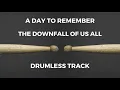 A Day to Remember - The Downfall of Us All (drumless)