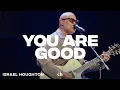 Download Lagu You Are Good | Israel Houghton \u0026 Churchome Music