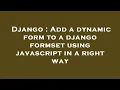 Django Add a dynamic form to a django formset using javascript in a right way