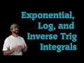 Exponential Logarithmic and Inverse Trig Integrals