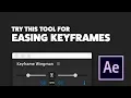 Easing Like A Pro In After Effects - Keyframe Wingman