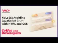 NoLoJS Avoiding JavaScript Cruft with HTML and CSS